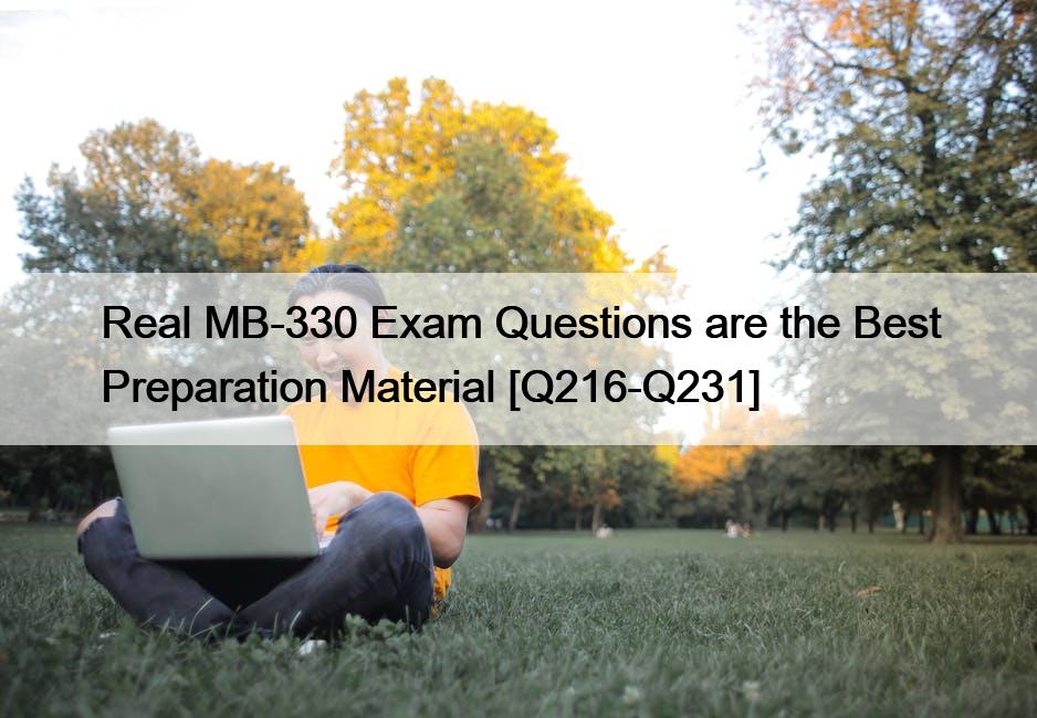 Real MB-330 Exam Questions are the Best Preparation Material [Q216-Q231]