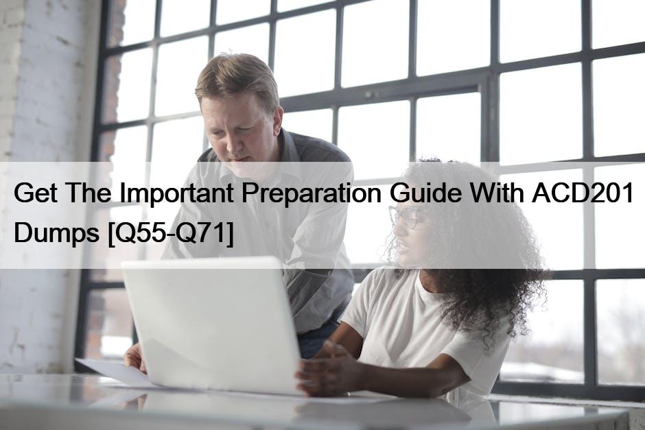Get The Important Preparation Guide With ACD201 Dumps [Q55-Q71]