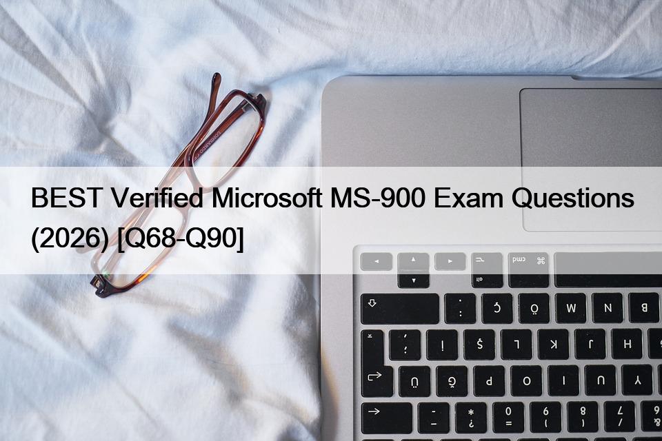 BEST Verified Microsoft MS-900 Exam Questions (2026) [Q68-Q90]