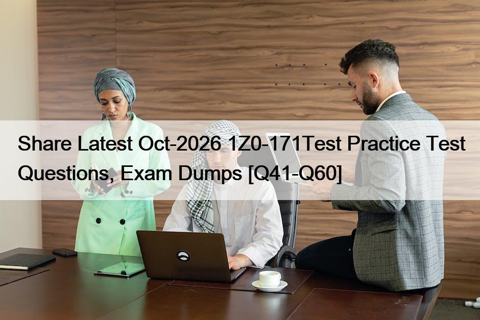 Share Latest Oct-2026 1Z0-171Test Practice Test Questions, Exam Dumps [Q41-Q60]